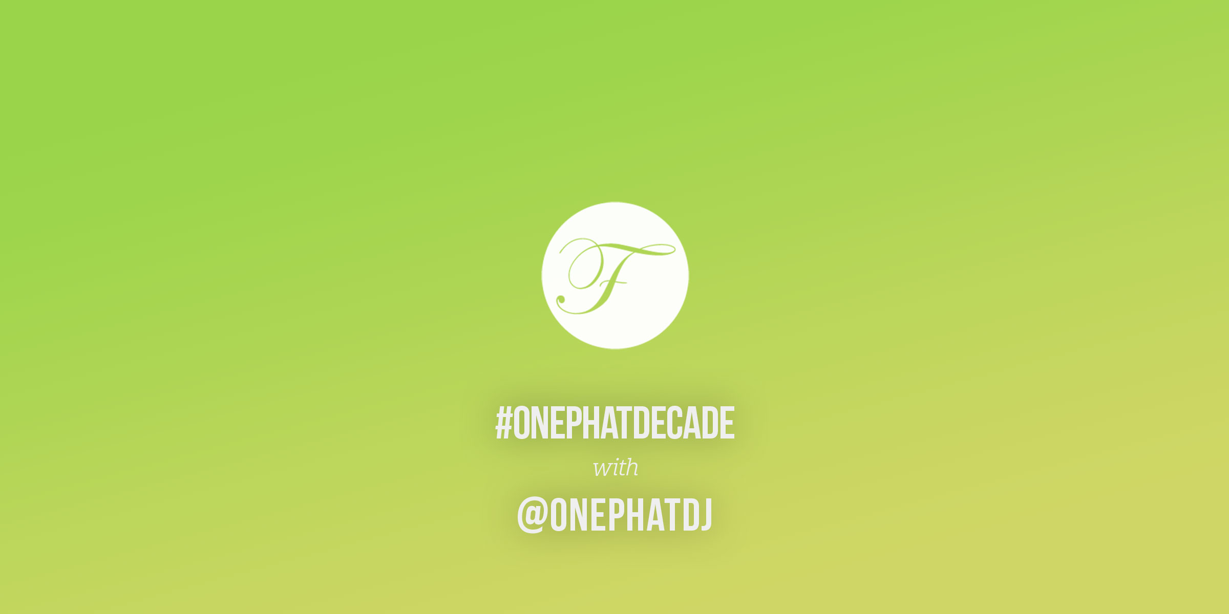 #ONEPHATDECADE Part 1